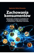 Zachowania konsumentów. Aktywizujące działania przedsiębiorstw świadczących usługi gastronomiczne w turbulentnym i niepewnym otoczeniu 