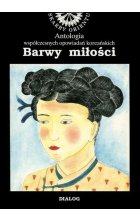 Barwy miłości. Antologia współczesnych opowiadań koreańskich