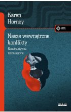 Nasze wewnętrzne konflikty. Konstruktywna teoria nerwic 