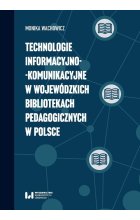 Technologie informacyjno-komunikacyjne w wojewódzkich bibliotekach pedagogicznych w Polsce