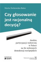 Czy głosowanie jest racjonalną decyzją analiza partycypacji wyborczej w Polsce na tle wybranych demokracji europejskich 