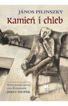 Kamień i chleb. Wybór poezji i prozy oraz tłumaczenie Jerzy Snopek 