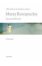 „Wszystkim krzywdom ziemi” Sprawiedliwość Wiersze