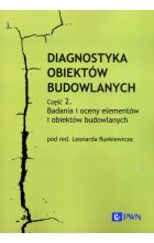 Diagnostyka obiektów budowlanych Część 2. Badania i oceny elementów i obiektów budowlanych