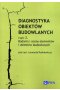 Diagnostyka obiektów budowlanych Część 2. Badania i oceny elementów i obiektów budowlanych
