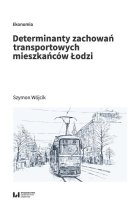 Determinanty zachowań transportowych mieszkańców Łodzi