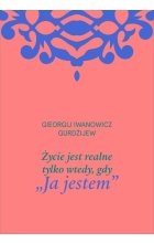 Życie jest realne tylko wtedy, gdy „Ja jestem”