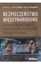 Bezpieczeństwo międzynarodowe w aspekcie niemilitarnych instrumentów oddziaływania Federacji Rosyjskiej