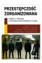 Przestępczość zorganizowana. Aspekty prawne i kryminalno-kryminalistyczne 