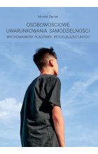 Osobowościowe uwarunkowania samodzielności wychowanków placówek resocjalizacyjnych