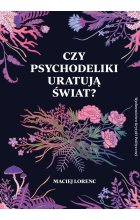 Czy psychodeliki uratują świat 