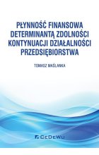 Płynność finansowa determinantą zdolności kontynuacji działalności przedsiębiorstwa