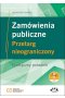 Zamówienia publiczne Przetarg nieograniczony Praktyczny poradnik (z suplementem elektronicznym)
