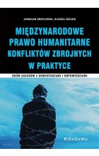 Międzynarodowe Prawo Humanitarne Konfliktów Zbrojnych w praktyce