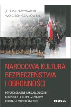 Narodowa kultura bezpieczeństwa i obronności. Psychologiczne i aksjologiczne komponenty kultury bezpieczeństwa formacji mundurowych 