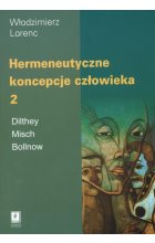 Hermeneutyczne koncepcje człowieka Tom 2