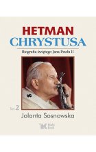 Hetman Chrystusa biografia świętego Jana Pawła II Tom 2 