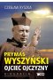 Prymas Wyszyński. Ojciec ojczyzny. Biografia 