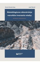 Metodologiczna rekonstrukcja warunków tworzenia wiedzy - wybrane zagadnienia