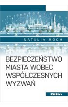 Bezpieczeństwo miasta wobec współczesnych wyzwań