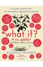 What if? A co gdyby? Naukowe odpowiedzi na absurdalne i hipotetyczne pytania