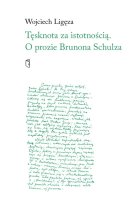 Tęsknota za istotnością. O prozie Brunona Schulza