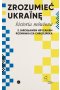 Zrozumieć Ukrainę. Historia mówiona 