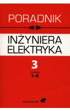Poradnik inżyniera elektryka Tom 3 rozdziały 1-6