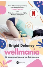 Wellmania. W niezdrowej pogoni za  dobrostanem 