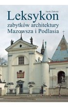 Leksykon zabytków architektury Mazowsza i Podlasia