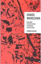 Chaos Warszawa. Porządki przestrzenne polskiego kapitalizmu 