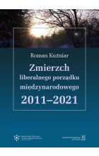Zmierzch liberalnego porządku międzynarodowego 2011-2021