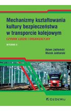 Mechanizmy kształtowania kultury bezpieczeństwa w transporcie kolejowym. Czynnik ludzki i organizacy