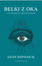 Belki z oka. czyli nietypowy rachunek sumienia 