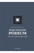 Krąg Literacki PODIUM Studium socjologicznoliterackie
