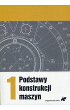 Podstawy konstrukcji maszyn Tom 1