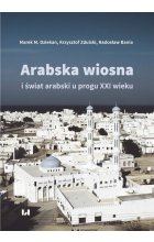 Arabska Wiosna i świat arabski u progu XXI wieku