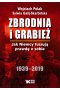 Zbrodnia i grabież jak niemcy tuszują prawdę o sobie 1939 - 2019 