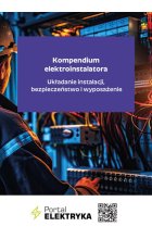 Kompendium elektroinstalatora Układanie instalacji, bezpieczeństwo i wyposażenie