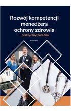 Rozwój kompetencji menedżera ochrony zdrowia - praktyczny poradnik