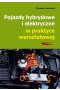 Pojazdy hybrydowe i elektryczne w praktyce warsztatowej