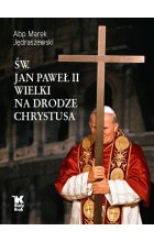 Św. Jan Paweł II Wielki na Drodze Chrystusa 