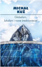 Globalizm, lokalizm i nowe średniowiecze