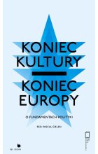 Koniec kultury, koniec Europy. O fundamentach polityki 
