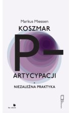 Koszmar partycypacji  +  Niezależna praktyka 