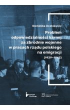 Problem odpowiedzialności karnej za zbrodnie wojenne w pracach rządu polskiego na emigracji (1939-1945)