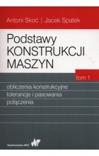 Podstawy konstrukcji maszyn Tom 1 Skoć Antoni