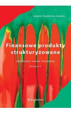Finansowe produkty strukturyzowane Systematyka, wycena, konstrukcja