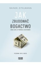 Jak zbudować bogactwo oraz jak je później zachować