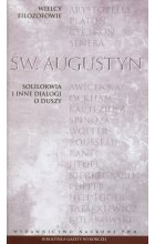 Wielcy filozofowie 7 Solilokwia i inne dialogi o duszy